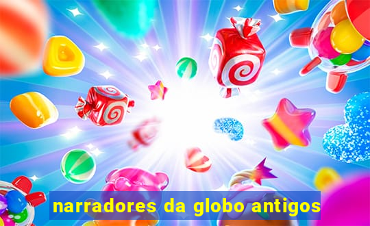 narradores da globo antigos